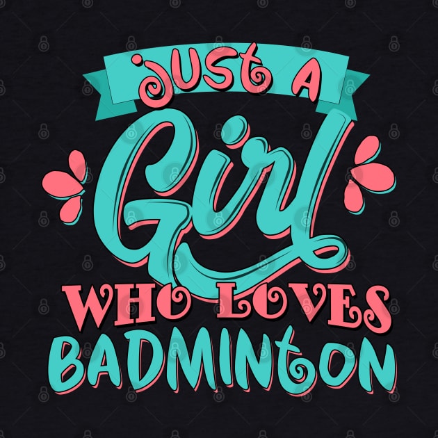 Just A Girl Who Loves Badminton Gift graphic by theodoros20